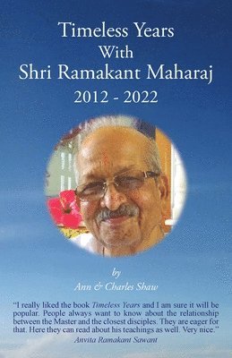 Timeless Years With Shri Ramakant Maharaj 2012 - 2022 1