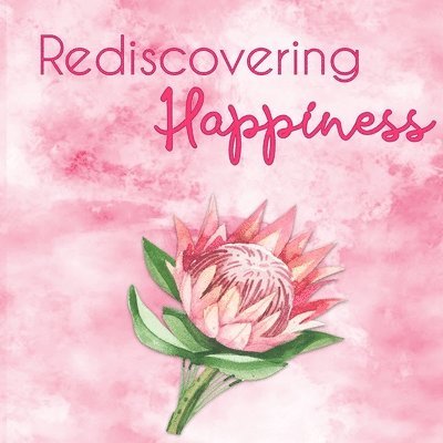 Rediscovering Happiness Journal 1