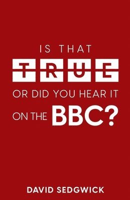 David Sedgwick - Is That True Or Did You Hear It On The BBC?, Häftad