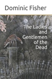 bokomslag The Ladies and Gentlemen of the Dead