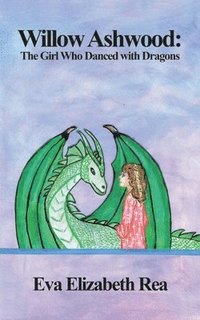 bokomslag Willow Ashwood: The Girl Who Danced with Dragons