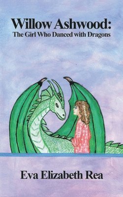 Willow Ashwood: The Girl Who Danced with Dragons 1