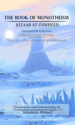 Shaykh Abu Mansoor al-Maturidi - Book of Monotheism Kitaab At-Tawheed:, Inbunden
