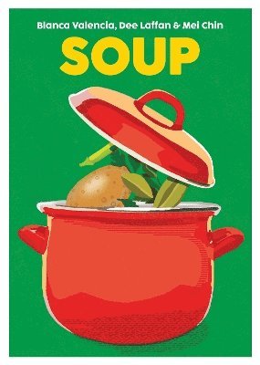 Blanca Valencia, Dee Laffan, Mei Chin - Soup, Inbunden