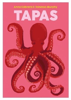 Anna Cabrera, Vanessa Murphy - Tapas, Inbunden