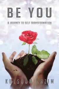 bokomslag Be You: A Journey To Self Transformation