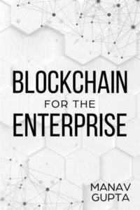 bokomslag Blockchain for the Enterprise: The definitive guide for enterprise blockchain adoption