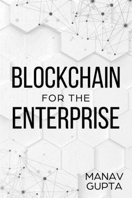 Blockchain for the Enterprise: The definitive guide for enterprise blockchain adoption 1