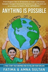 bokomslag Anything Is Possible: A true story by Canada's Youngest Social Entrepreneurs (age 10 and 8) that will inspire you to follow your dreams.