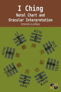 bokomslag I Ching: Natal Chart and Oracular Interpretation