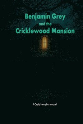 Benjamin Grey and the Cricklewood Mansion