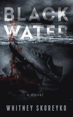 Whitney Skoreyko - Black Water, Häftad