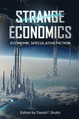Strange Economics: Economic Speculative Fiction 1
