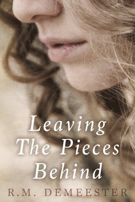 Leaving The Pieces Behind 1