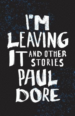 Paul Dore - I'm Leaving It, Häftad