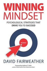 bokomslag Winning Mindset: Psychological Strategies That Drive You to Succeed