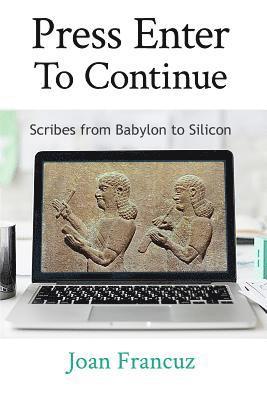 bokomslag Press Enter to Continue: Scribes from Babylon to Silicon