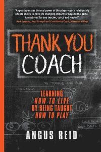 bokomslag Thank You Coach: Learning How to Live, By Being Taught How to Play