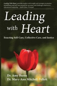 bokomslag Leading with Heart: Enacting Self-Care, Collective Care, and Justice