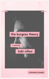 bokomslag The Burgess Theory: a prequel to 'Domestic' by Tobi Nifesi