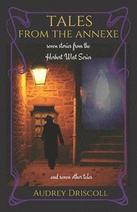 bokomslag Tales from the Annexe: seven stories from the Herbert West Series and seven other tales