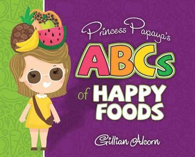 bokomslag Princess Papaya's ABCs of Happy Foods