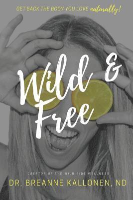 Breanne Kallonen - Wild and Free, Häftad