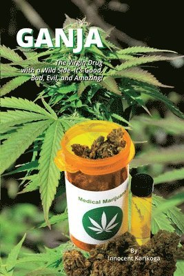 Ganja - The Virgin Drug With A Wild Side