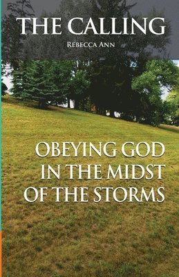 The Calling (Obeying God in the Midst of the Storms) 1