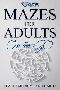 bokomslag Mazes for Adults on the Go: Easy Medium and Hard
