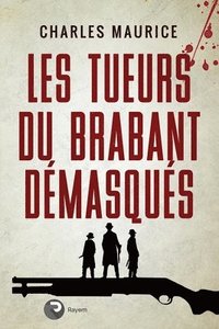 bokomslag Les tueurs du Brabant démasqués