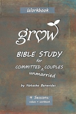 Natasha Jo Benevides - GROW Bible Study: for Committed Unmarried Couples, Häftad