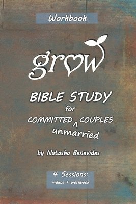 GROW Bible Study: for Committed Unmarried Couples 1