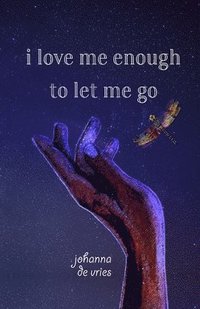 bokomslag I Love Me Enough to Let Me Go