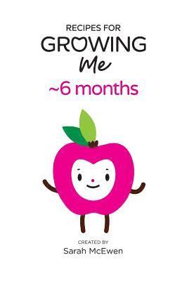 Recipes for Growing Me 6 months 1
