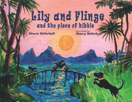 Steve Mitchell - Lily and Flinge and the Piece of Kibble, Häftad