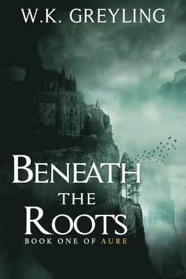 Beneath the Roots 1