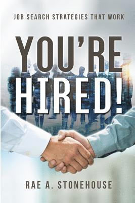 Rae A Stonehouse, Rae A. Stonehouse - You're Hired! Job Search Strategies That Work, Häftad