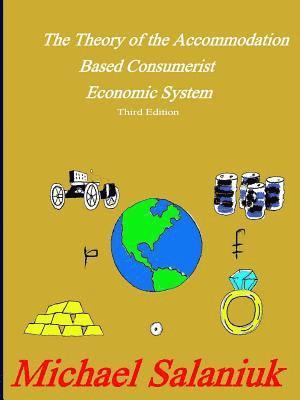 Michael Salaniuk - Theory of the Accommodation Based Consumerist Economic System, Häftad