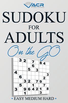 Sudoku for Adults on the Go: Easy Medium Hard 1