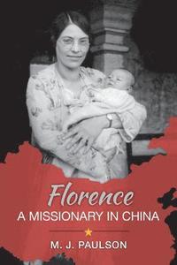 bokomslag Florence A MISSIONARY IN CHINA