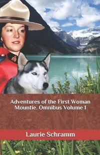 bokomslag Adventures of the First Woman Mountie. Omnibus Volume 1