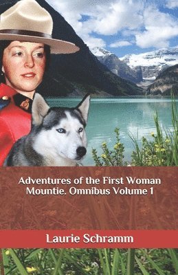 Adventures of the First Woman Mountie. Omnibus Volume 1 1