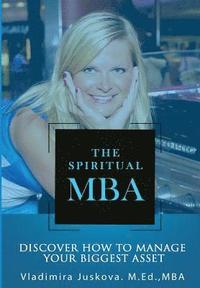 bokomslag The Spiritual MBA: Discover How to Manage Your Biggest Asset