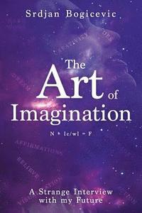 bokomslag The Art of Imagination: A Strange Interview with my Future