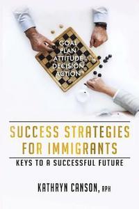 bokomslag Success Strategies for Immigrants: Keys to a Successful Future