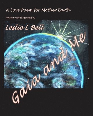 Gaia and Me: A Love Poem for Mother Earth 1