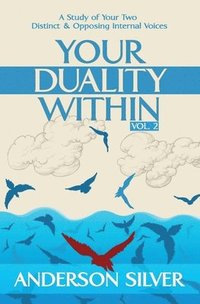bokomslag Vol 2 - Your Duality Within: A Study of Your Two Distinct & Opposing Internal Voices