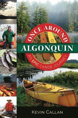 bokomslag Once Around Algonquin: An Epic Canoe Journey