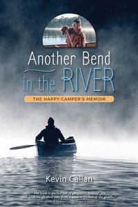 bokomslag Another Bend in the River, the Happy Camper's Memoir